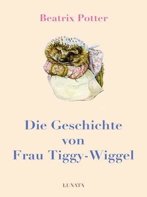 cover image of Die Geschichte von Frau Tiggy-Wiggel